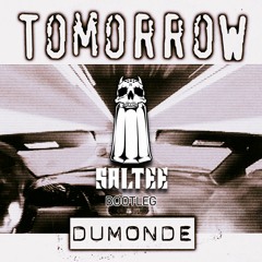 DuMonde - Tomorrow (Saltee Bootleg) [FREE DL]
