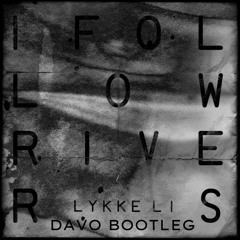 Lykke Ly - I Follow Rivers (Davo Bootleg)