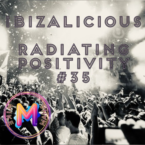 RADIATING POSITIVITY_35_IBIZALICIOUS_MIKEMANADJ_IBIZA2024