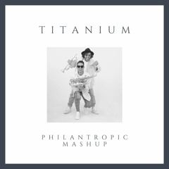 Titanium - PHILANTROPIC MASHUP (Titanium, Symphony, Milion Voices)