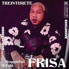 FRISA [REGGAETON EDIT] TREINTISIETE