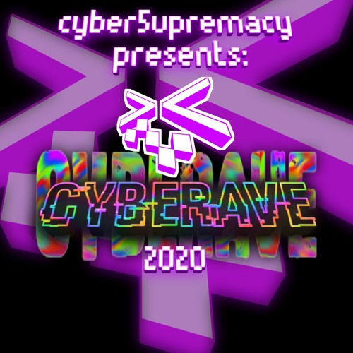 cyber5upremacy ® presents: "CYBERAVE 2020"