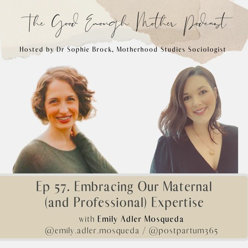 57. Embracing Our Maternal (and Professional) Expertise