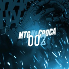 MTG- NA CROCA 02 (DJ’s AG O GRINGO, PH MPC, THUAR, 2D D. PARAÍSO & GÊMEOS DA PUTARIA)