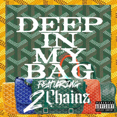 DEEP In My Bag (Remix) [feat. 2 Chainz]