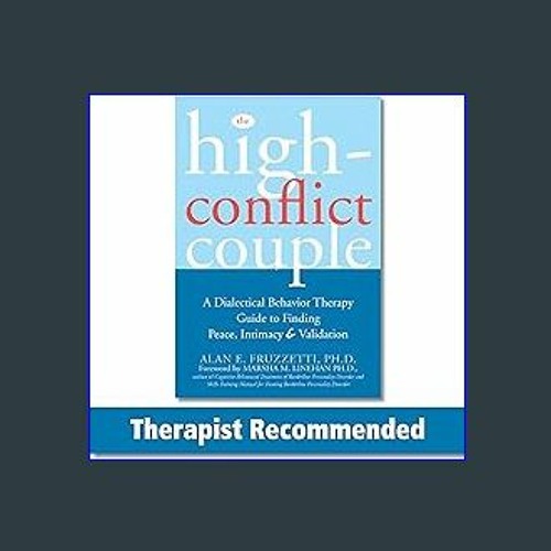 The High-Conflict Couple: A Dialectical Behavior Therapy Guide to Finding  Peace, Intimacy, and Validation