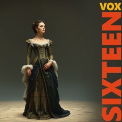 Sixteen vox