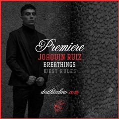 DT:Premiere | Joaquin Ruiz - Breathings [West Rules]