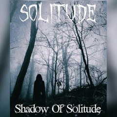 Solitude - Shadow Of Solitude