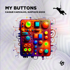 Caique Carvalho, Gustavo Koch - My Buttons [Support by MATRODA, EDDY M]
