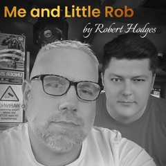 Me and Little Rob