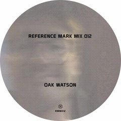 Reference Mark Mix 012 ※ Oak Watson