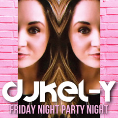 DJ KEL-Y // FRIDAY NIGHT PARTY NIGHT