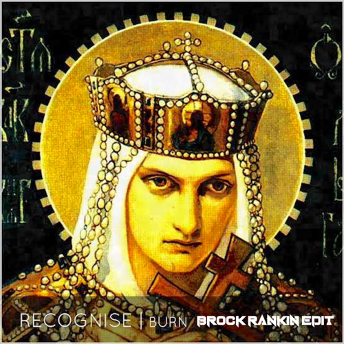 Recognise - Burn (Brock Rankin Edit)