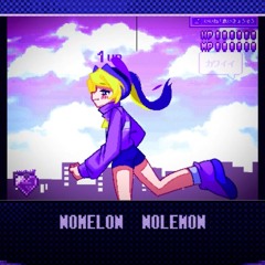 NOMELON NOLEMON 「どうにかなっちゃいそう！」kawahaze REMIX