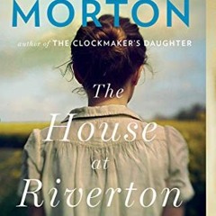 Recorded[Access] [EBOOK EPUB KINDLE PDF] The House at Riverton: A Novel by  Kate Morton 📜