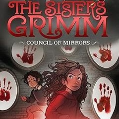 *[ The Council of Mirrors (The Sisters Grimm #9): 10th Anniversary Edition (Sisters Grimm, The)
