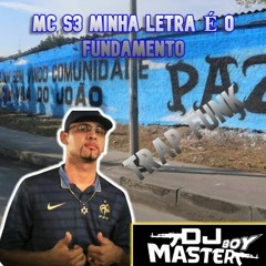 Mc S3 - Minha Letra É O Fundamento Dj Master Boy