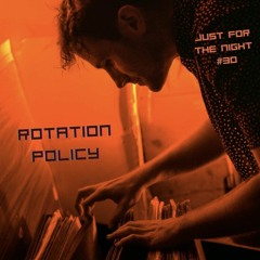Just For The Night #30 - Rotation Policy