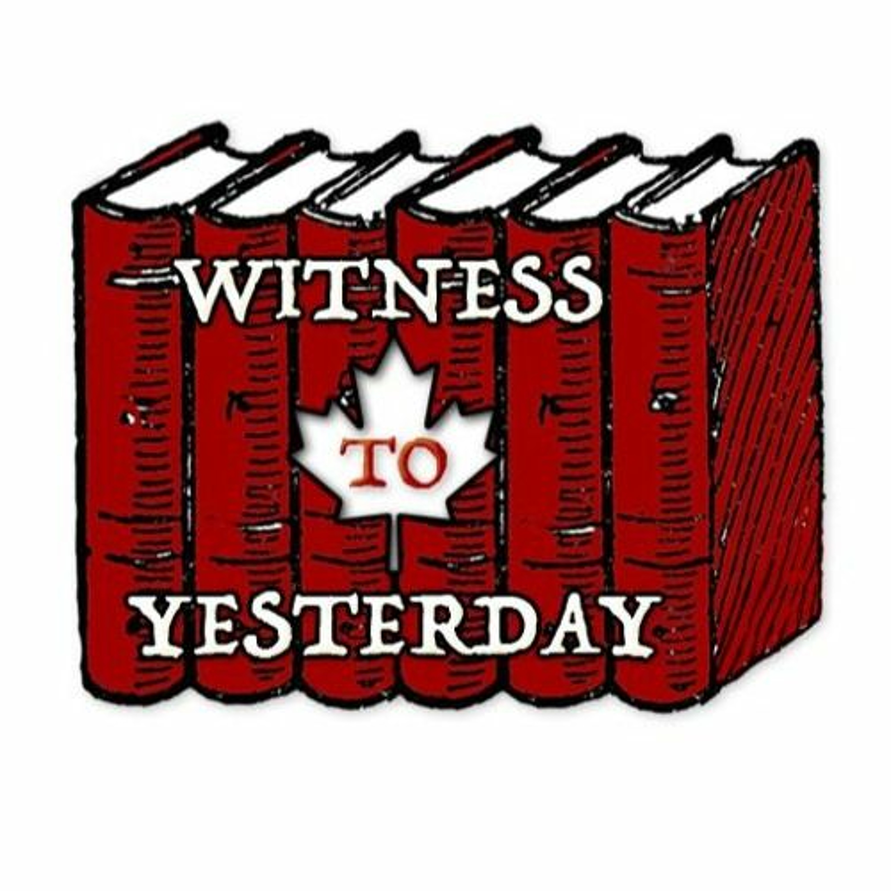 Witness to Yesterday (The Champlain Society Podcast on Canadian History)
