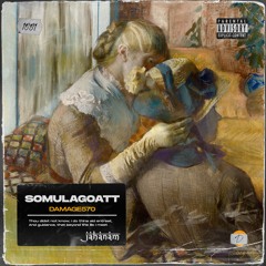 SOMULAGOATT - DAMAGE570 [JAH145]