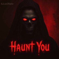 HAUNT YOU