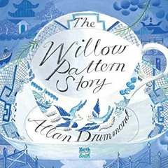 [Read] [PDF EBOOK EPUB KINDLE] The Willow Pattern Story by  Allan Drummond 🗂️