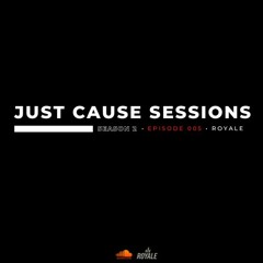 JUST CAUSE SESSIONS -  S2 EP 005