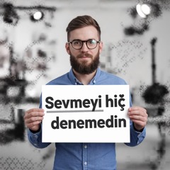 SEVMEYİ DENEMEDİN İLAHİ