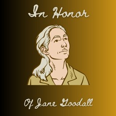 In Honor Of Jane Goodall