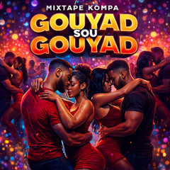 Mixtape Kompa Gouyad Sou Gouyad
