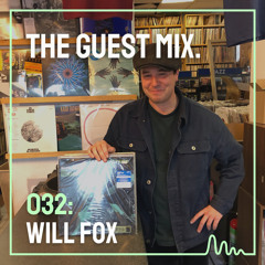 The Guest Mix 032: Will Fox