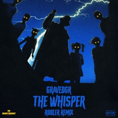 Gravedgr - THE WHISPER (ROOLER REMIX)
