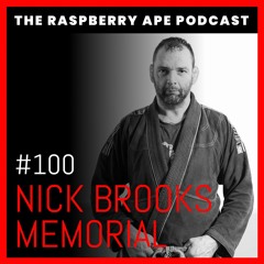 Episode 100 - Nick Brooks Memorial