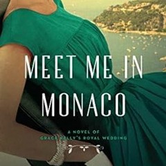 View EBOOK EPUB KINDLE PDF Meet Me in Monaco: A Novel of Grace Kelly's Royal Wedding by Hazel Gaynor