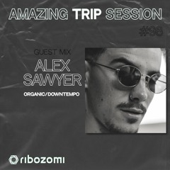Amazing Trip Session 98 - Alex Sawyer Guest Mix