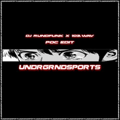DJ RUNDFUNK x 103.WAV - POC EDIT [UNDRGRNDSPORTS]