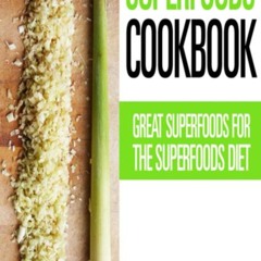 ⚡[PDF]✔ Superfoods Cookbook: Great Superfoods for the Superfoods Diet