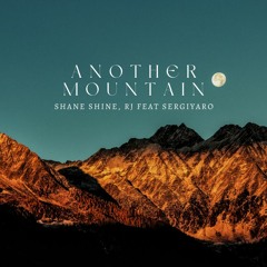 Shane Shine, RJ Feat Sergiyaro - Another Mountain