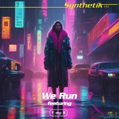 We Run - Synthetik FM (featuring Y-my-R)