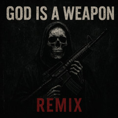 GØD IS A WEAPØN (REMIX)
