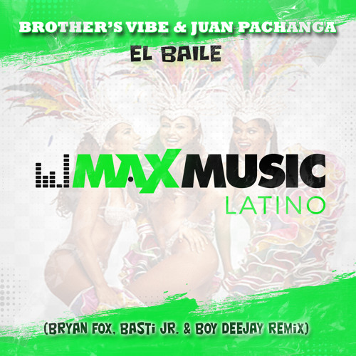 Brother’s Vibe & Juan Pachanga - El Baile (Bryan Fox, Basti Jr. & Boy Deejay Remix)