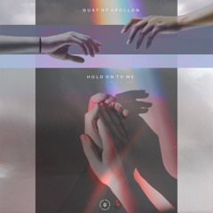 Dust of Apollon - Hold On To Me