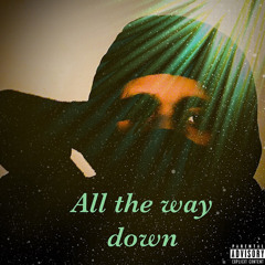 All Da Way Down (Prod.Ralph)