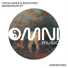 OUT NOW: ARCOLOGIES & ESCHATON - SENSORIUM EP (OmniEP393)