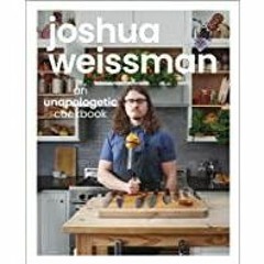 Read* PDF Joshua Weissman: An Unapologetic Cookbook. #1 NEW YORK TIMES BESTSELLER