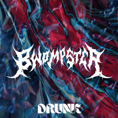 Bwompster - Drunk [Free Download]