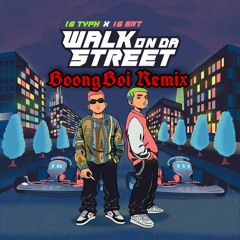 Walk On Da Street (BoongBoi Remix)