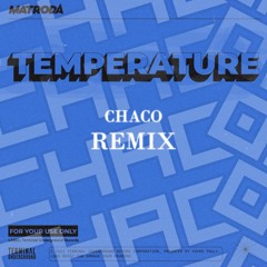 Matroda - Temperature (CHACO REMIX) [Free Download]
