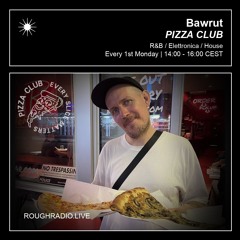 BAWRUT - PIZZA CLUB 009.2 - ROUGHRADIO.LIVE